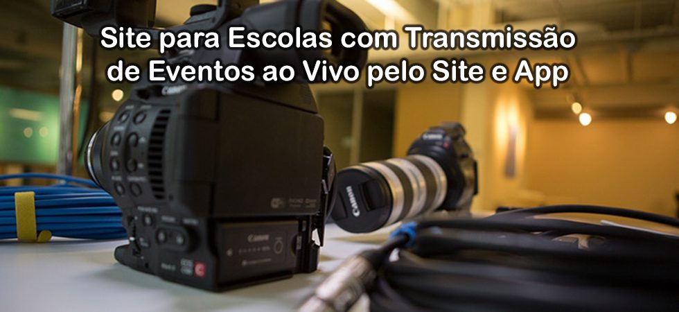 Site para Escolas com Gestão e Transmissão de eventos ao vivo com Aplicativo