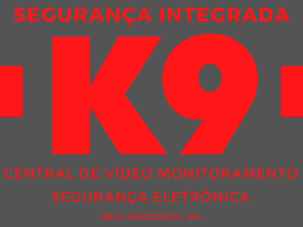 K9 SEGURANÇA ELETRÔNICA E CENTRAL DE MONITORAMENTO 24 HORAS BELO HORIZONTE